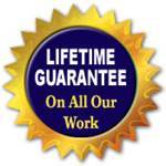 Lifetime Guarantee On All Our Work